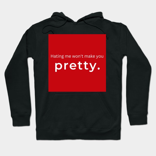 Hating Me Wont Make You Pretty. (red) Hoodie by ArtifyAvangard